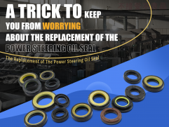 A Trick to Keep You from Worrying about The Replacement of The Power Steering Oil Seal